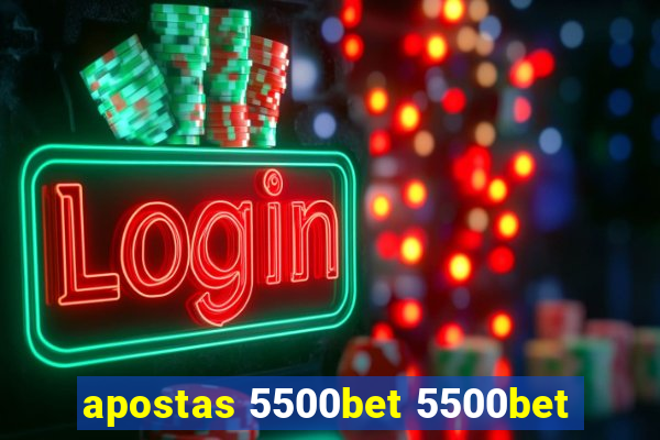 apostas 5500bet 5500bet